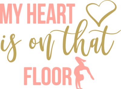 My Heart is on That Floor Gymnastics Design