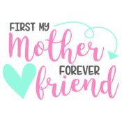 First My Mother, Forever My Friend Design