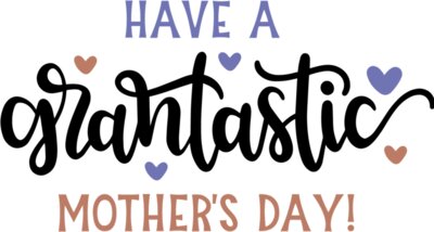 Have a Grantastic Mothers Day Design