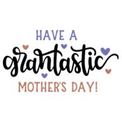 Have a Grantastic Mothers Day Design