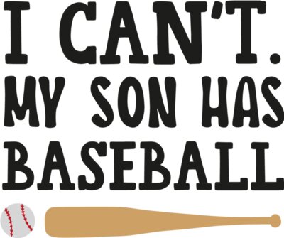 I Can't My Son Has Baseball Design
