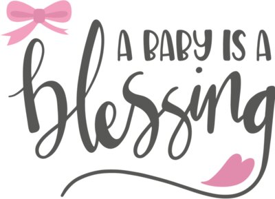 A Baby is a Blessing Design