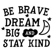 Be Brave - Dream Big Design
